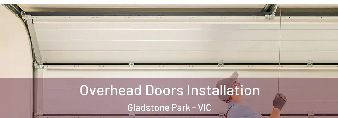  Overhead Doors Installation Gladstone Park - VIC