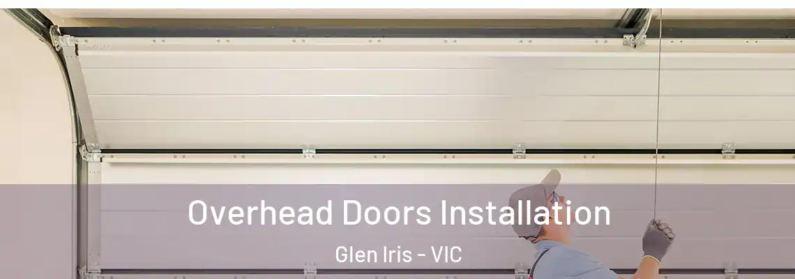  Overhead Doors Installation Glen Iris - VIC