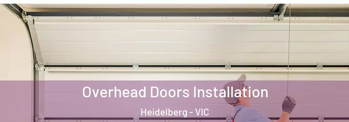 Overhead Doors Installation Heidelberg - VIC