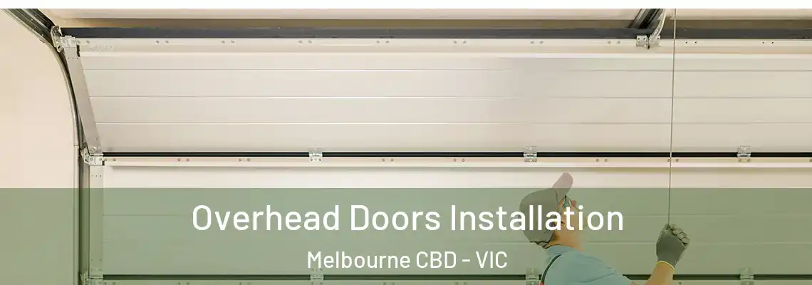 Overhead Doors Installation Melbourne CBD - VIC