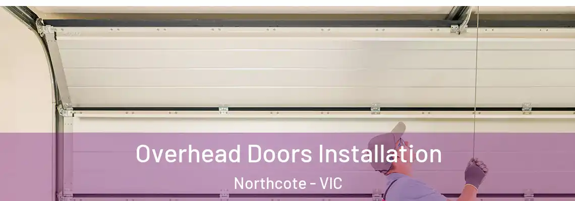  Overhead Doors Installation Northcote - VIC