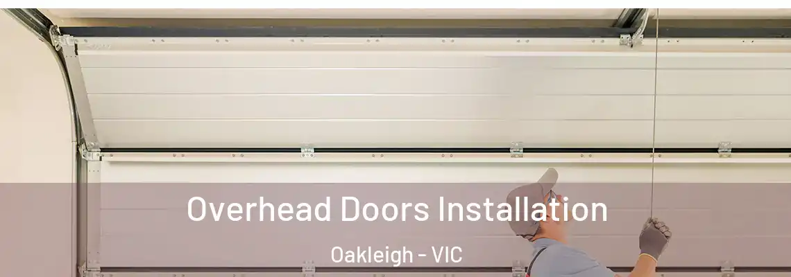  Overhead Doors Installation Oakleigh - VIC