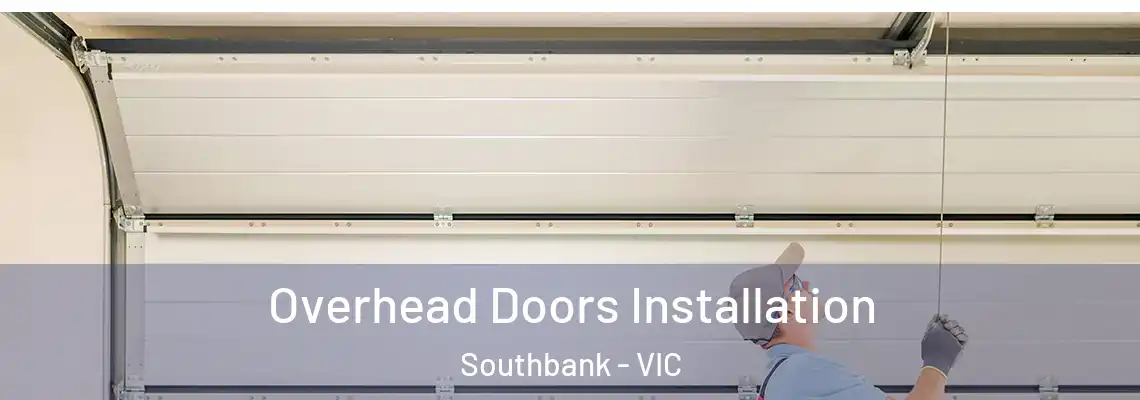 Overhead Doors Installation Southbank - VIC