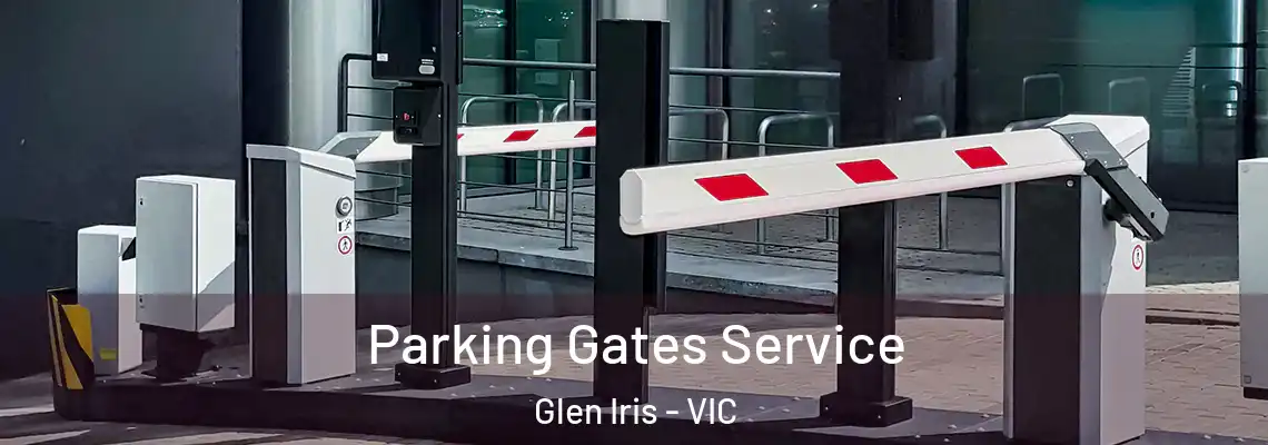 Parking Gates Service Glen Iris - VIC