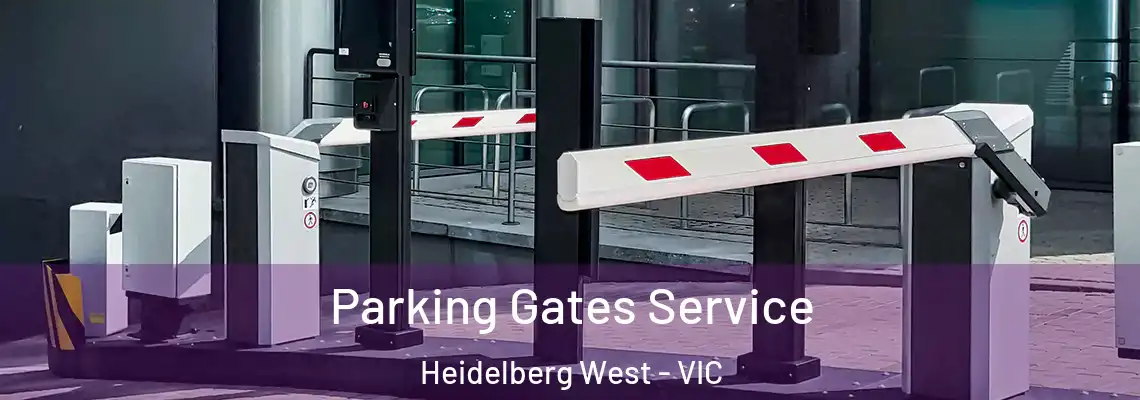 Parking Gates Service Heidelberg West - VIC