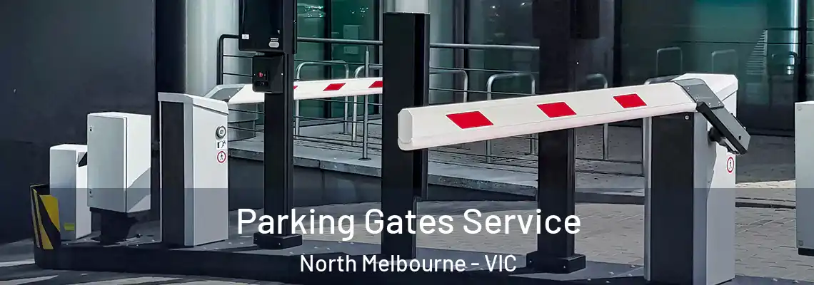  Parking Gates Service North Melbourne - VIC