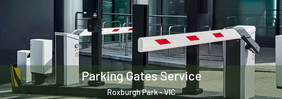 Parking Gates Service Roxburgh Park - VIC