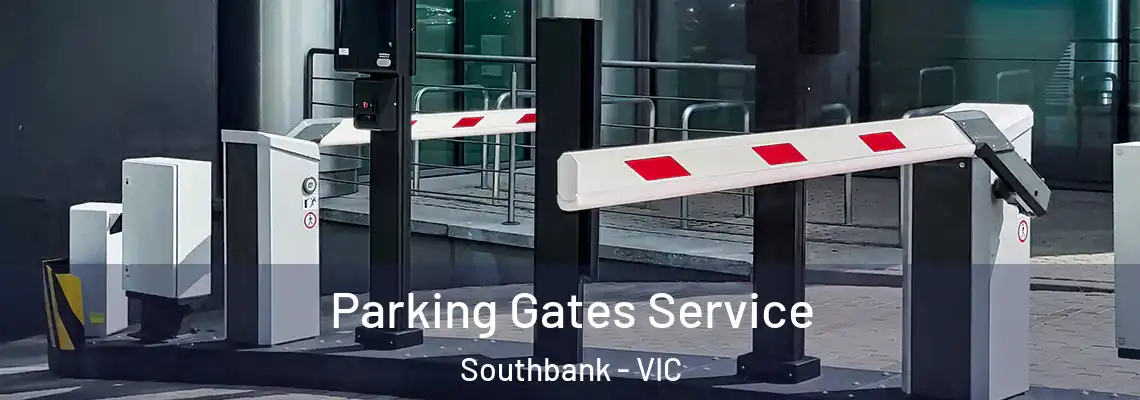 Parking Gates Service Southbank - VIC
