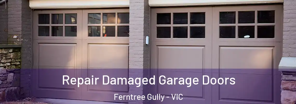 Repair Damaged Garage Doors Ferntree Gully - VIC
