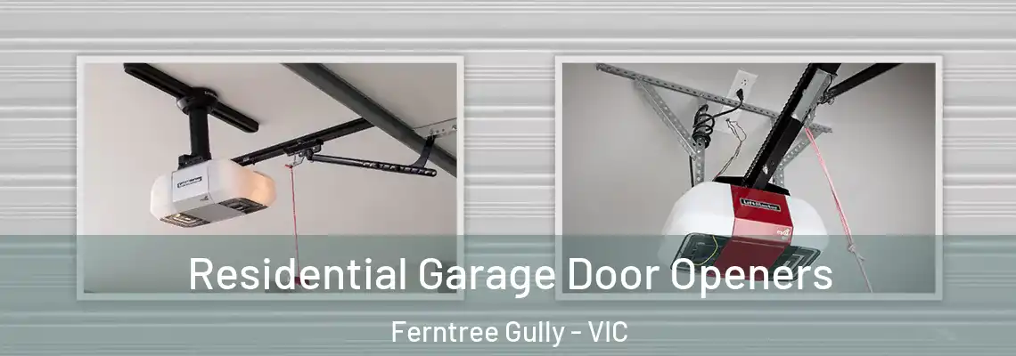 Residential Garage Door Openers Ferntree Gully - VIC
