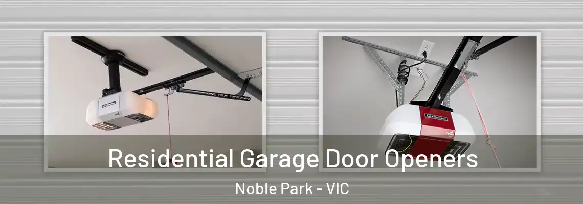 Residential Garage Door Openers Noble Park - VIC