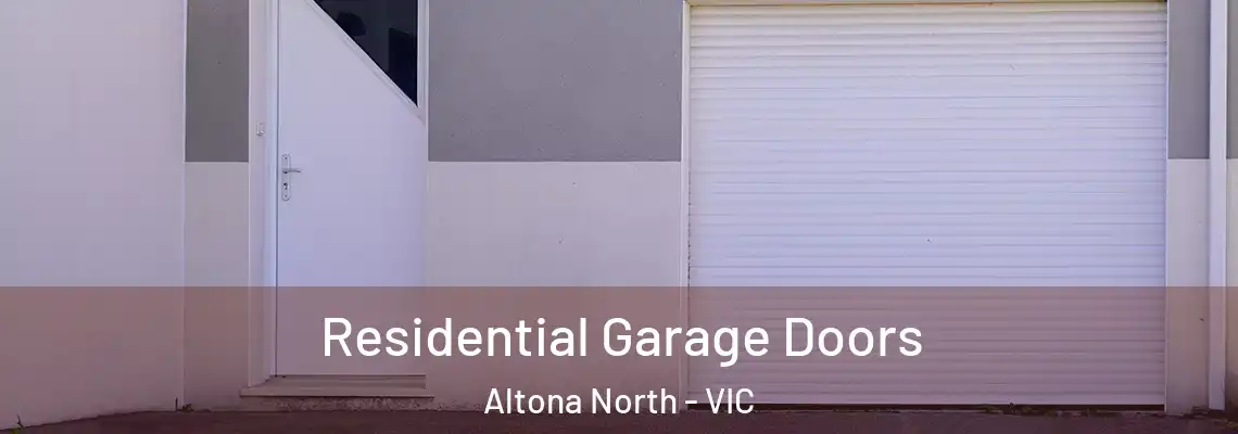 Residential Garage Doors Altona North - VIC