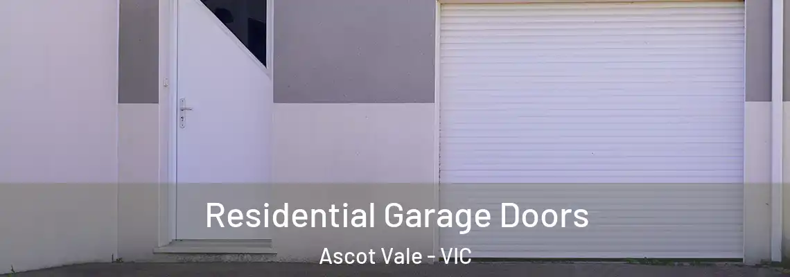 Residential Garage Doors Ascot Vale - VIC