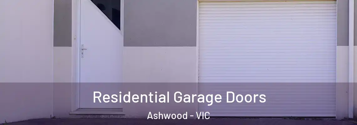 Residential Garage Doors Ashwood - VIC