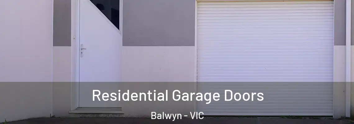 Residential Garage Doors Balwyn - VIC