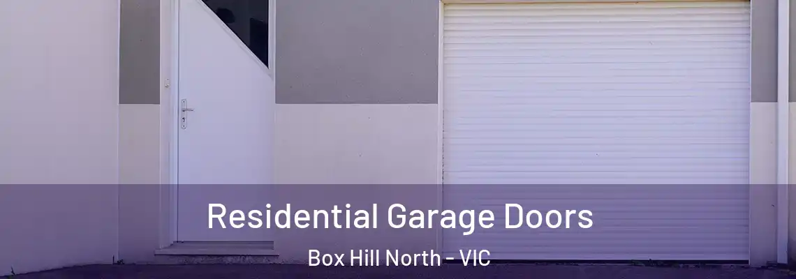 Residential Garage Doors Box Hill North - VIC