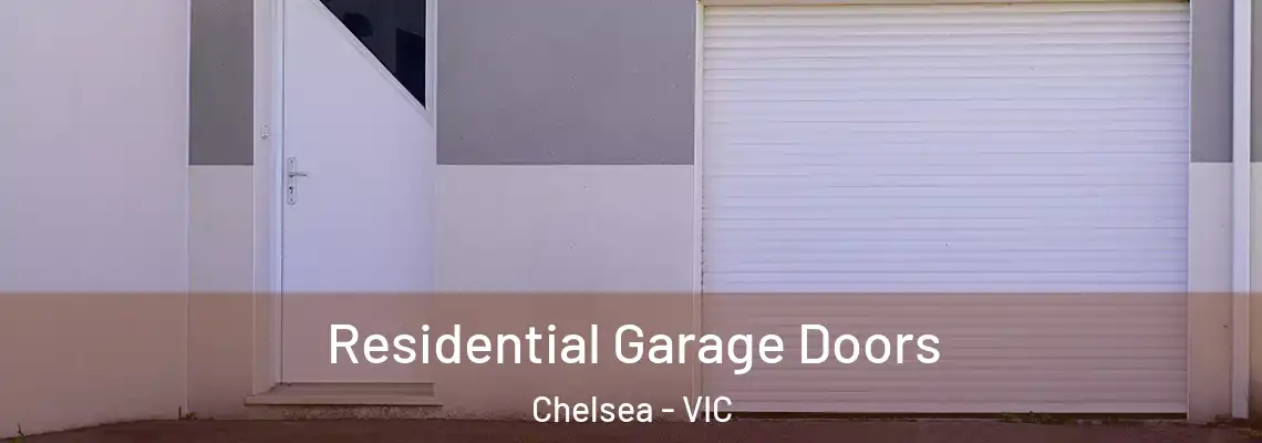 Residential Garage Doors Chelsea - VIC