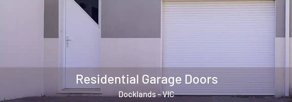 Residential Garage Doors Docklands - VIC