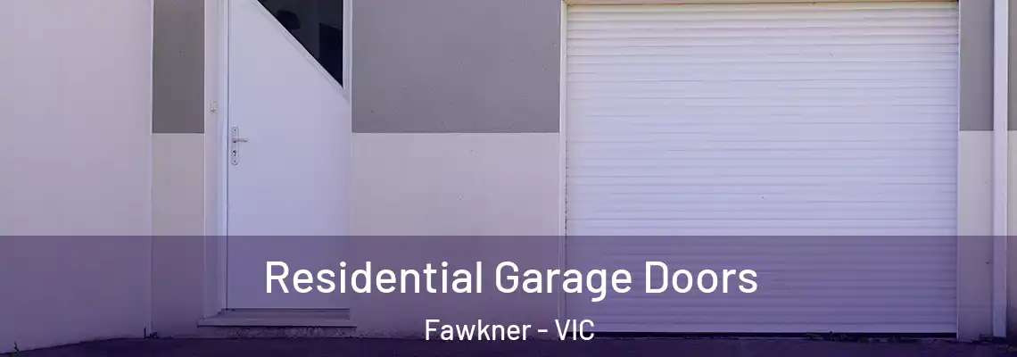 Residential Garage Doors Fawkner - VIC