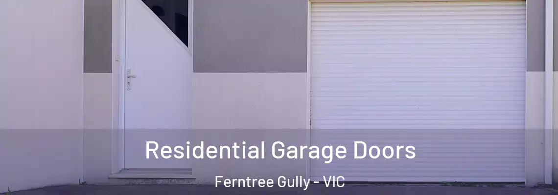 Residential Garage Doors Ferntree Gully - VIC