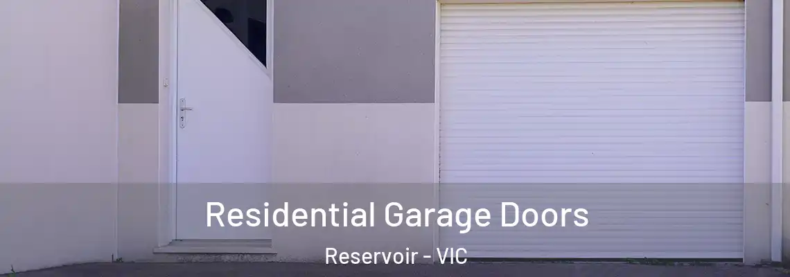 Residential Garage Doors Reservoir - VIC