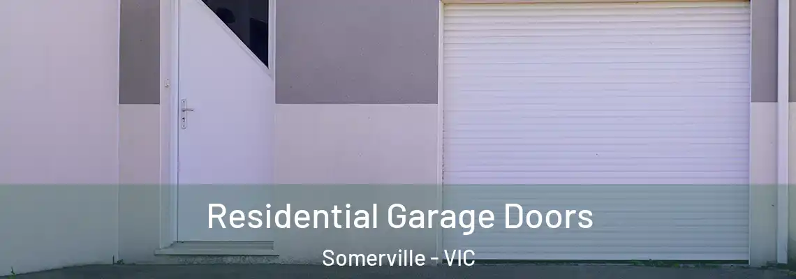  Residential Garage Doors Somerville - VIC