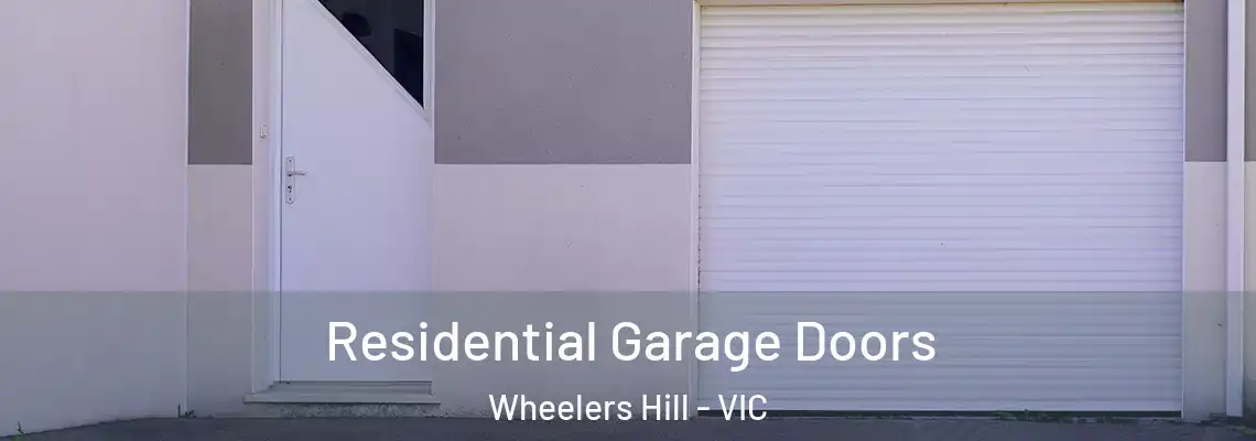 Residential Garage Doors Wheelers Hill - VIC