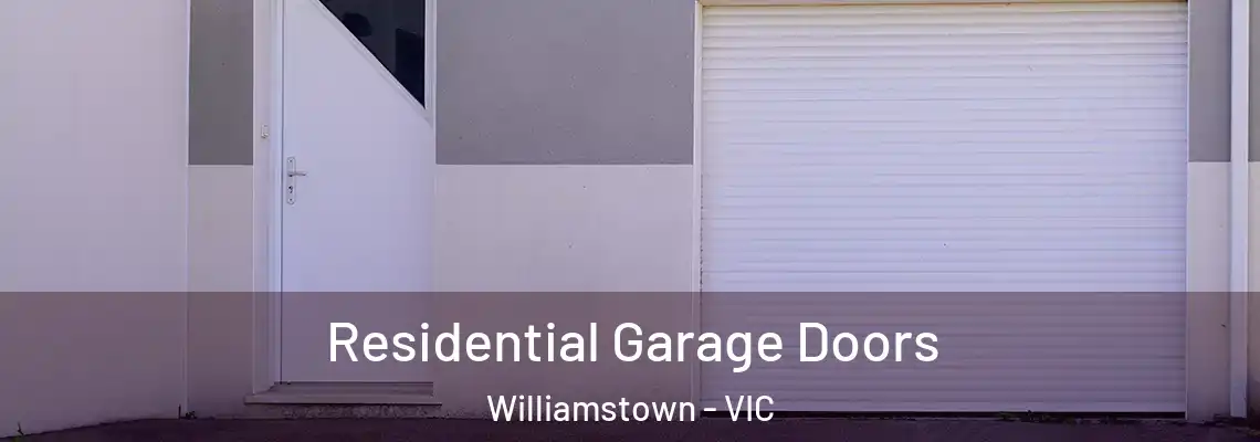 Residential Garage Doors Williamstown - VIC