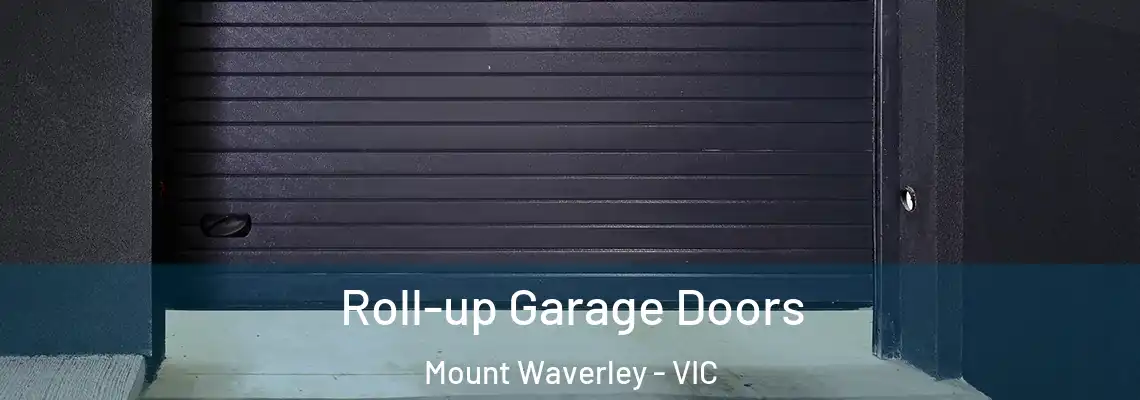 Roll-up Garage Doors Mount Waverley - VIC