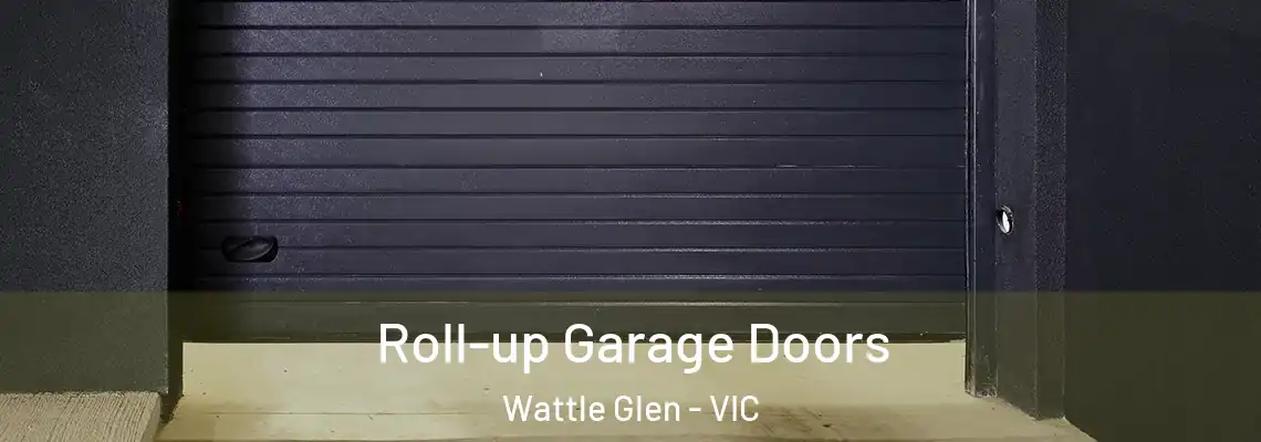 Roll-up Garage Doors Wattle Glen - VIC