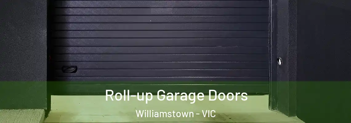 Roll-up Garage Doors Williamstown - VIC