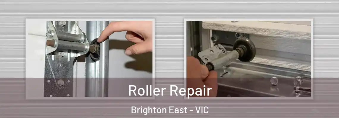Roller Repair Brighton East - VIC