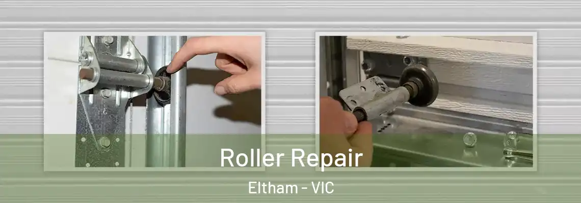 Roller Repair Eltham - VIC