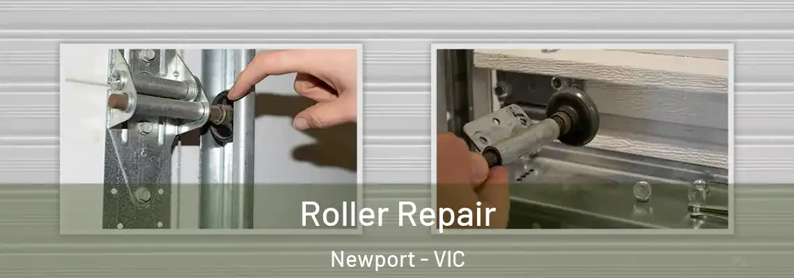  Roller Repair Newport - VIC