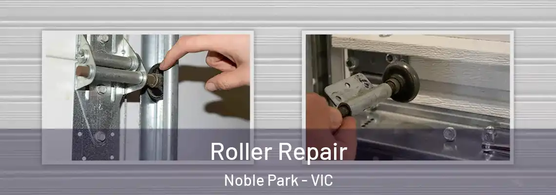 Roller Repair Noble Park - VIC