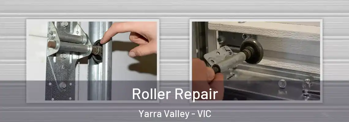 Roller Repair Yarra Valley - VIC