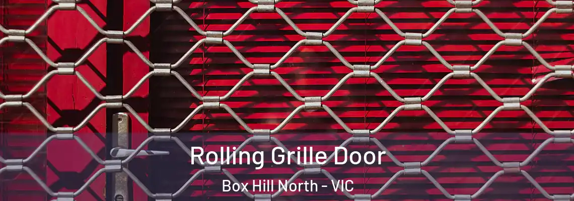 Rolling Grille Door Box Hill North - VIC