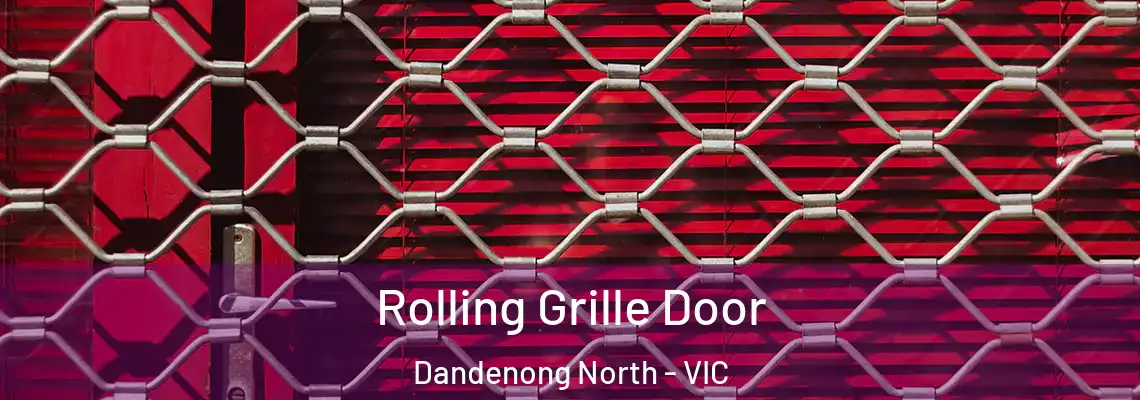 Rolling Grille Door Dandenong North - VIC