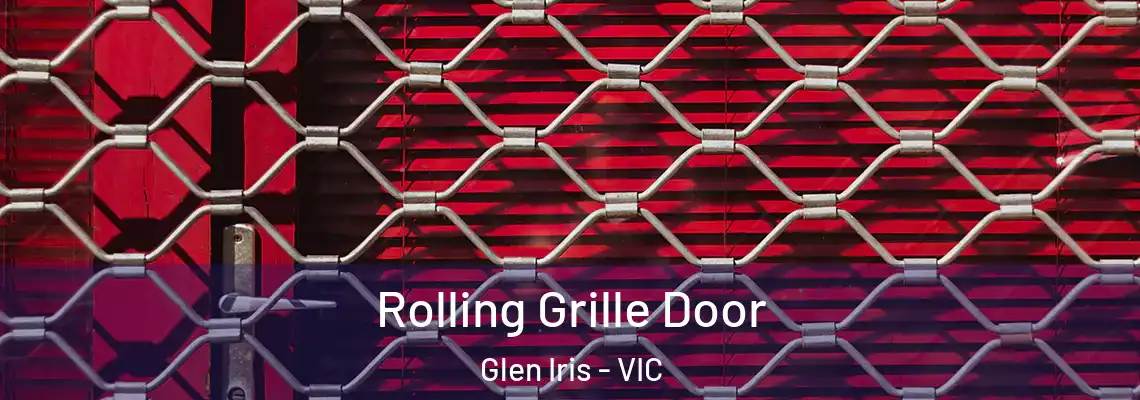  Rolling Grille Door Glen Iris - VIC