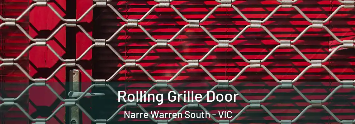 Rolling Grille Door Narre Warren South - VIC