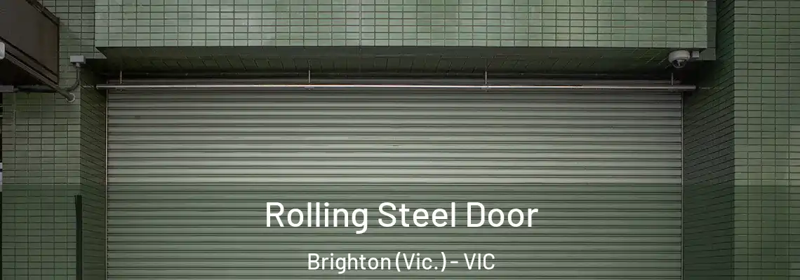 Rolling Steel Door Brighton (Vic.) - VIC