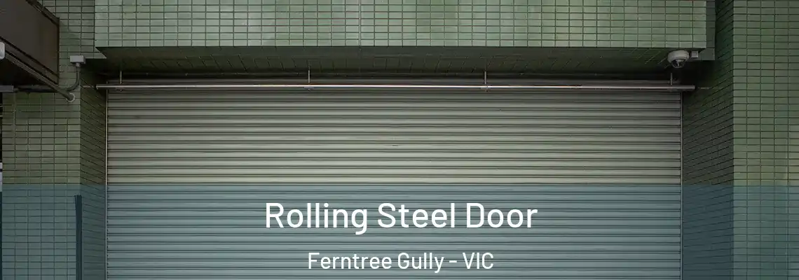 Rolling Steel Door Ferntree Gully - VIC