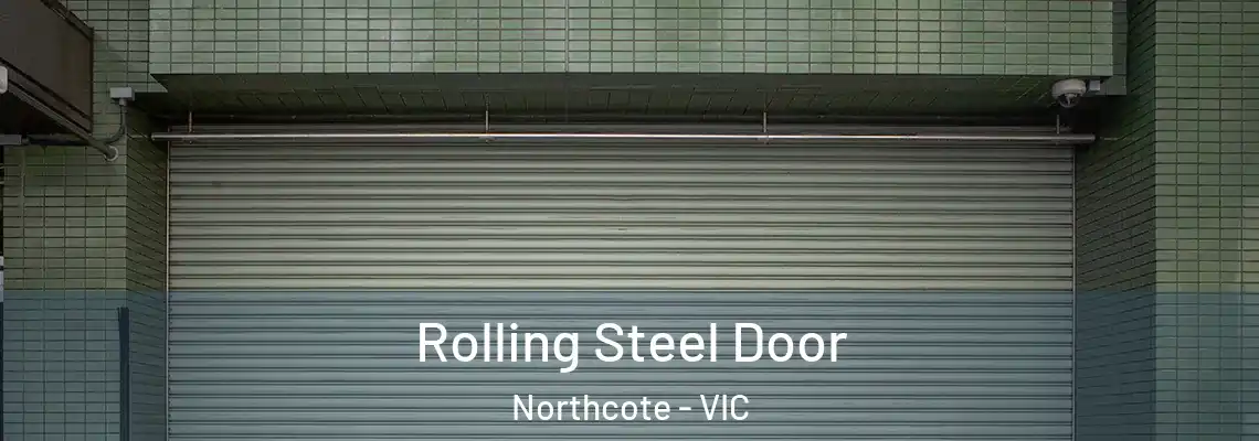  Rolling Steel Door Northcote - VIC