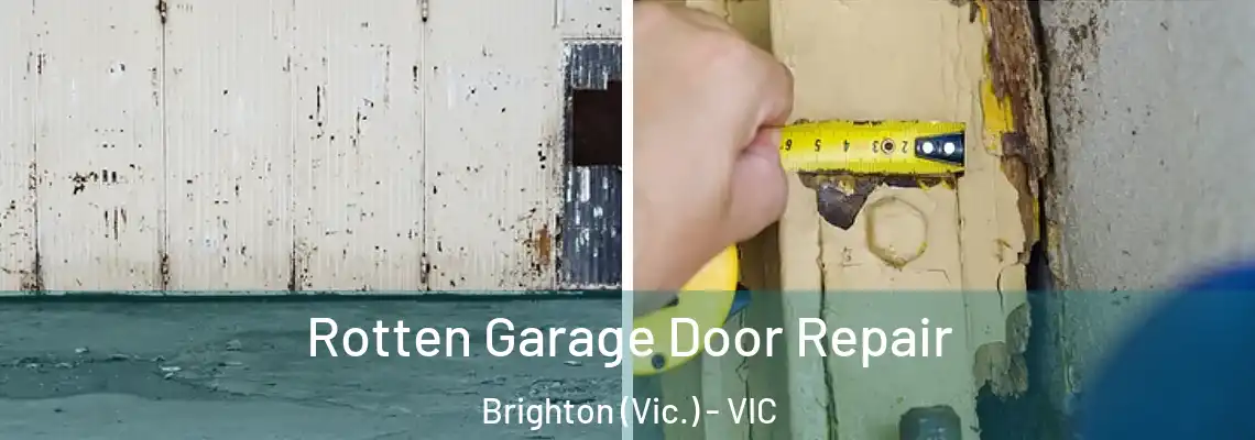 Rotten Garage Door Repair Brighton (Vic.) - VIC