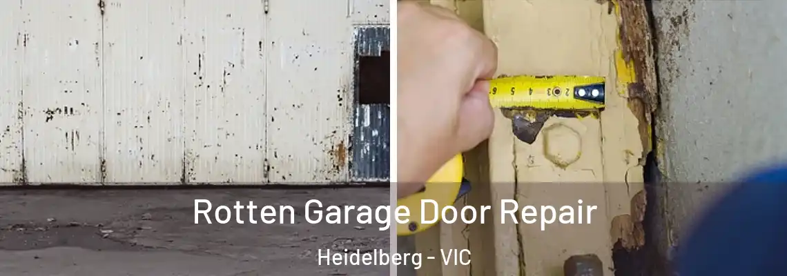 Rotten Garage Door Repair Heidelberg - VIC