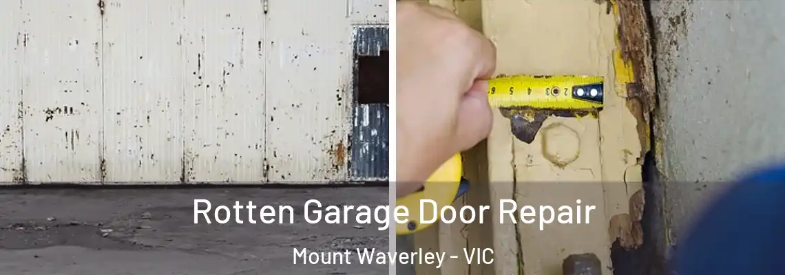 Rotten Garage Door Repair Mount Waverley - VIC