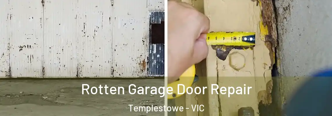 Rotten Garage Door Repair Templestowe - VIC