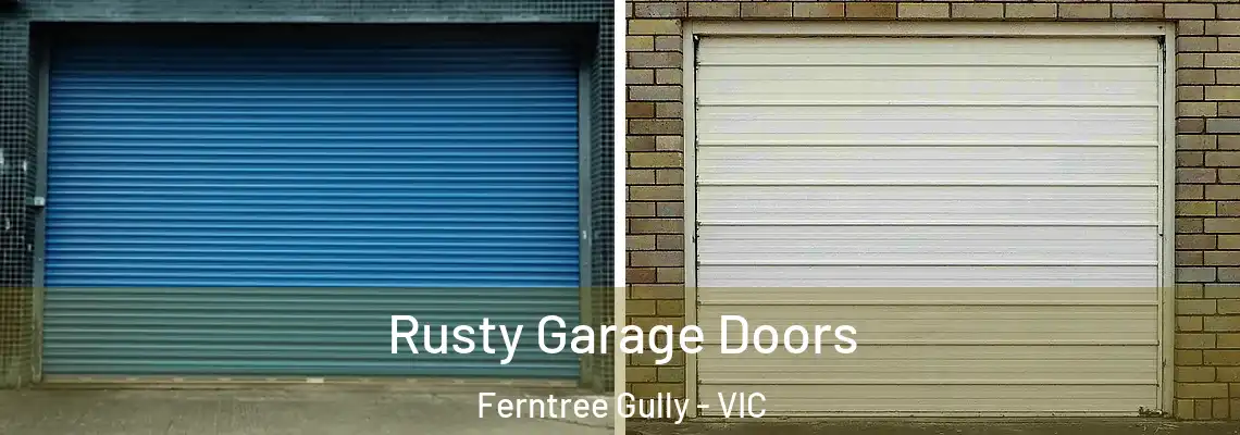 Rusty Garage Doors Ferntree Gully - VIC