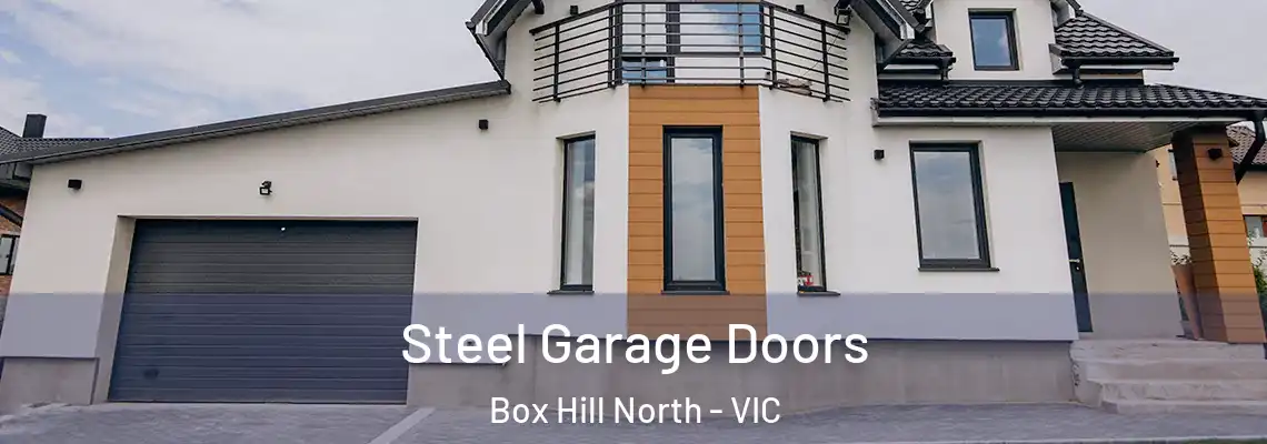 Steel Garage Doors Box Hill North - VIC