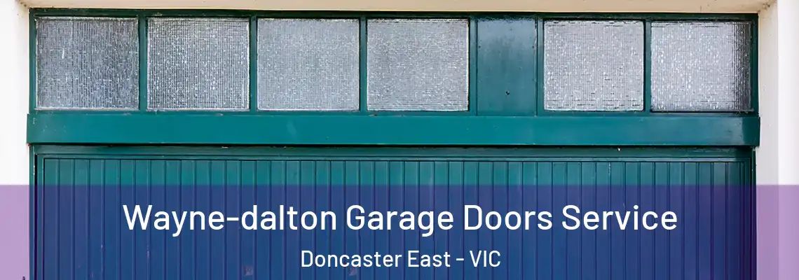 Wayne-dalton Garage Doors Service Doncaster East - VIC